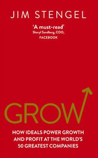 Cover image for Grow: How Ideals Power Growth and Profit at the World's 50 Greatest Companies