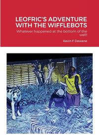 Cover image for Leofric's Adventure with the Wifflebots