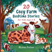 Cover image for 20 Cozy Farm Bedtime Stories For Kids Age 3 - 8