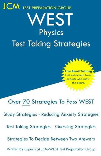 Cover image for WEST Physics - Test Taking Strategies: WEST 308 Exam - Free Online Tutoring - New 2020 Edition - The latest strategies to pass your exam.