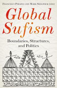 Cover image for Global Sufism: Boundaries, Structures and Politics