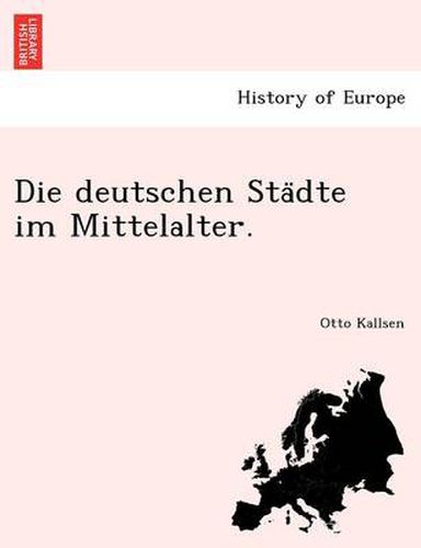 Die Deutschen Sta Dte Im Mittelalter.