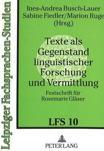 Cover image for Texte ALS Gegenstand Linguistischer Forschung Und Vermittlung: Festschrift Fuer Rosemarie Glaeser