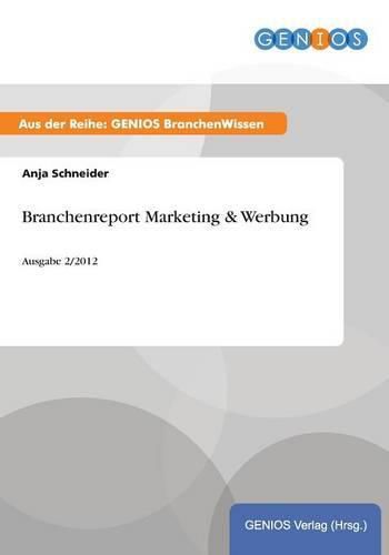 Cover image for Branchenreport Marketing & Werbung: Ausgabe 2/2012