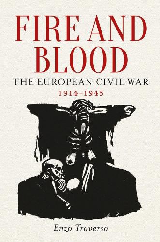 Cover image for Fire and Blood: The European Civil War, 1914-1945