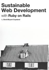 Cover image for Sustainable Web Development with Ruby on Rails: Practical Tips for Building Web Applications that Last