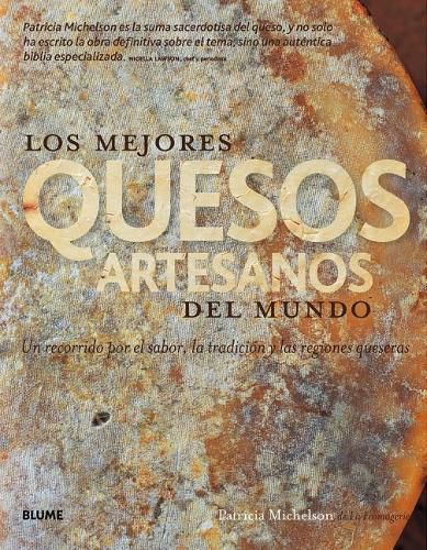 Los Mejores Quesos Artesanos del Mundo: Un Recorrido Por El Sabor, La Tradici n Y Las Regiones Queseras