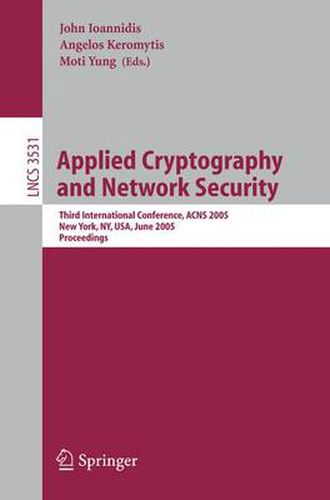 Cover image for Applied Cryptography and Network Security: Third International Conference, ACNS 2005, New York, NY, USA, June 7-10, 2005, Proceedings