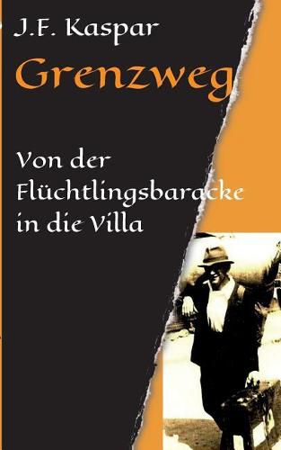 Cover image for Grenzweg: Von der Fluchtlingsbaracke in die Villa