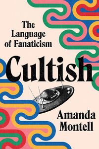Cover image for Cultish: The Language of Fanaticism