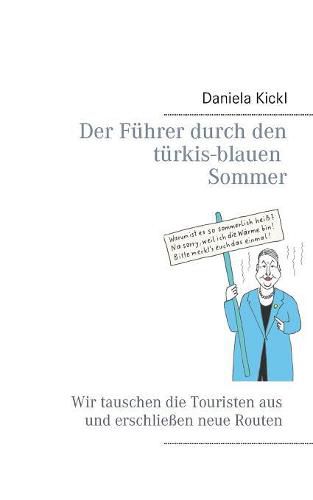 Cover image for Der Fuhrer durch den turkis-blauen Sommer: Wir tauschen die Touristen aus und erschliessen neue Routen