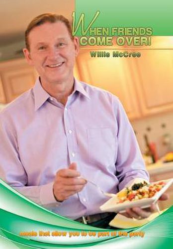 Cover image for When Friends Come Over!: Meals That Allow You to Be Part of the Party