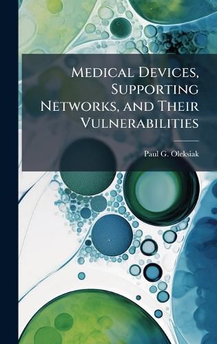 Cover image for Medical Devices, Supporting Networks, and Their Vulnerabilities