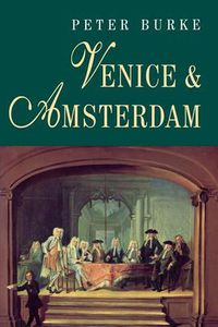 Cover image for Venice and Amsterdam: Study of Seventeenth-century Elites