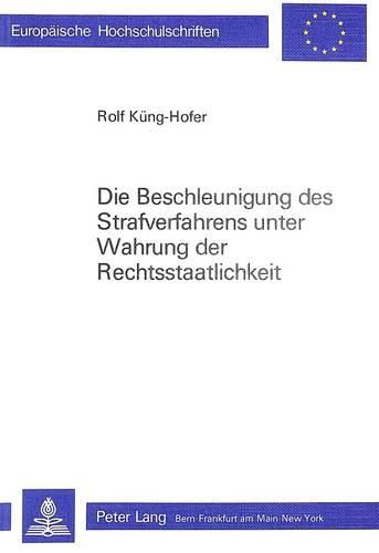 Cover image for Die Beschleunigung Des Strafverfahrens Unter Wahrung Der Rechtsstaatlichkeit