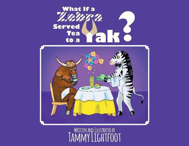 Cover image for What If a Zebra Served Tea to a Yak?