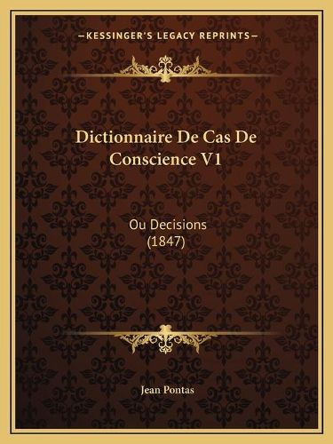 Cover image for Dictionnaire de Cas de Conscience V1: Ou Decisions (1847)