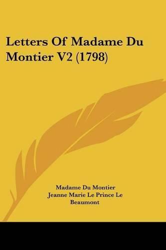 Cover image for Letters of Madame Du Montier V2 (1798)