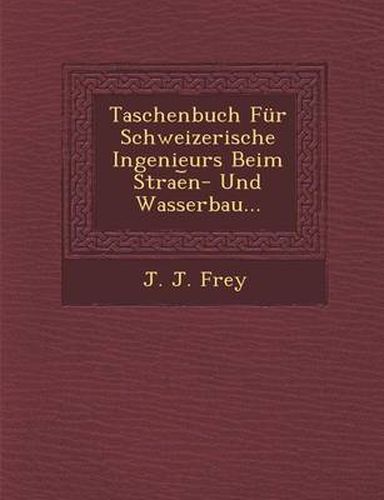 Cover image for Taschenbuch Fur Schweizerische Ingenieurs Beim Strae N- Und Wasserbau...