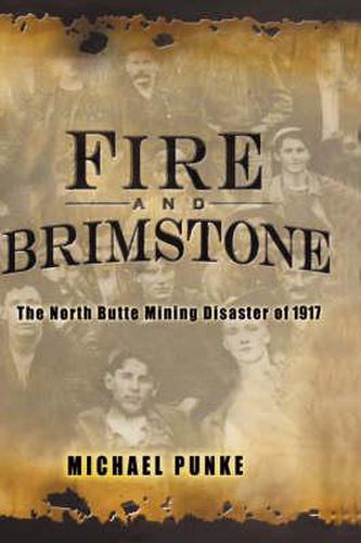 Fire and Brimstone: The North Butte Mine Disaster of 1917