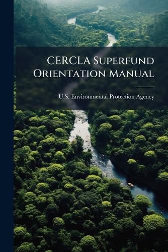 Cover image for CERCLA Superfund Orientation Manual