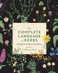 Cover image for The Complete Language of Herbs: A Definitive and Illustrated History