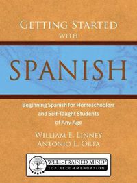 Cover image for Getting Started with Spanish: Beginning Spanish for Homeschoolers and Self-Taught Students of Any Age