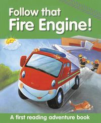 Cover image for Follow That Fire Engine!: A First Reading Adventure Book