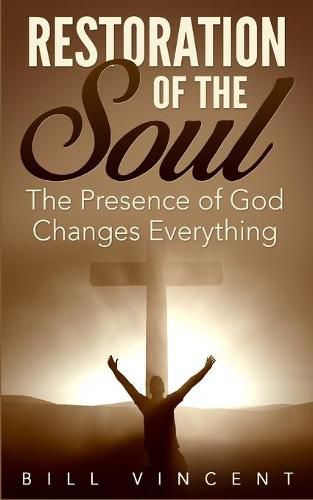 Cover image for Restoration of the Soul: The Presence of God Changes Everything