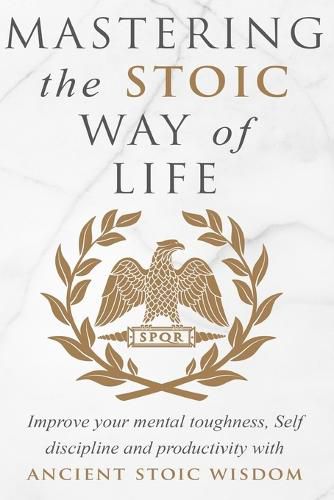 Cover image for Mastering The Stoic Way Of Life