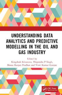 Cover image for Understanding Data Analytics and Predictive Modelling in the Oil and Gas Industry