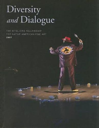 Cover image for Diversity and Dialogue: The Eiteljorg Fellowship for Native American Fine Art, 2007