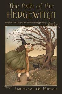 Cover image for The Path of the Hedgewitch: Simple Natural Magic and the Art of Hedge Riding