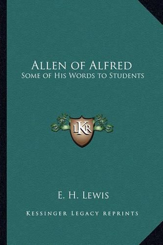 Cover image for Allen of Alfred: Some of His Words to Students