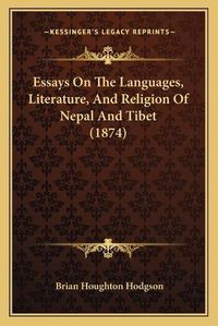 Cover image for Essays on the Languages, Literature, and Religion of Nepal and Tibet (1874)