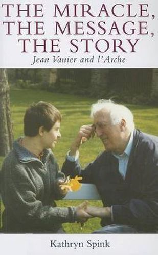 The Miracle, the Message, the Story: Jean Vanier and l'Arche