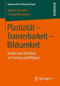 Cover image for Plastizitat - Trainierbarkeit - Bildsamkeit: Studien Zum Verhaltnis Von Training Und Bildung I