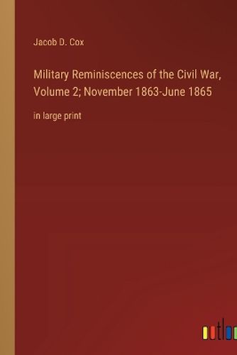 Cover image for Military Reminiscences of the Civil War, Volume 2; November 1863-June 1865