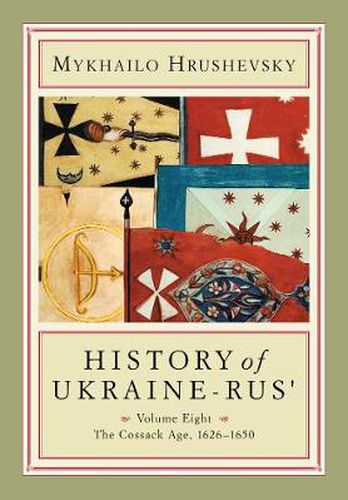 History of Ukraine-Rus': Volume 8. The Cossack Age, 1626-1650