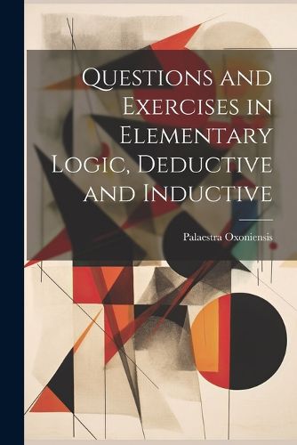 Cover image for Questions and Exercises in Elementary Logic, Deductive and Inductive