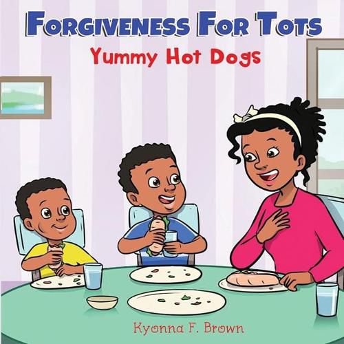 Cover image for Forgiveness For Tots: Yummy Hot Dogs