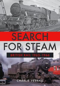 Cover image for Search for Steam: British Rail 1963-1966