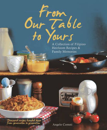 Cover image for From Our Table To Yours: A Collection of Filipino Family Recipes & Memories