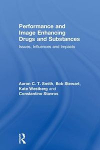 Cover image for Performance and Image Enhancing Drugs and Substances: Issues, Influences and Impacts