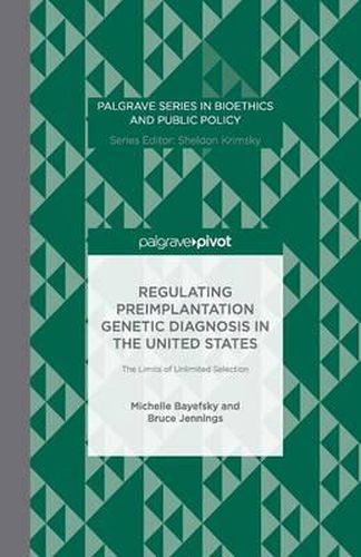 Cover image for Regulating Preimplantation Genetic Diagnosis in the United States: The Limits of Unlimited Selection