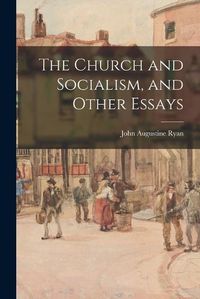 Cover image for The Church and Socialism, and Other Essays