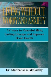 Cover image for Living Without Worry and Anxiety