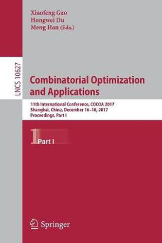 Combinatorial Optimization and Applications: 11th International Conference, COCOA 2017, Shanghai, China, December 16-18, 2017, Proceedings, Part I