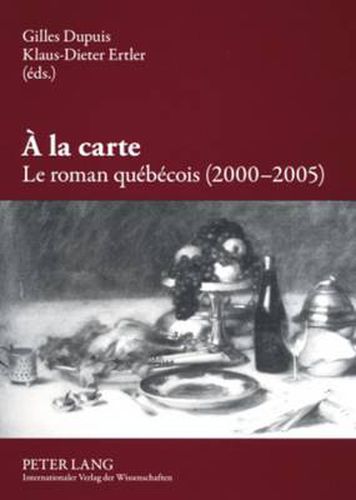 Cover image for A La Carte. Le Roman Quebecois (2000-2005)