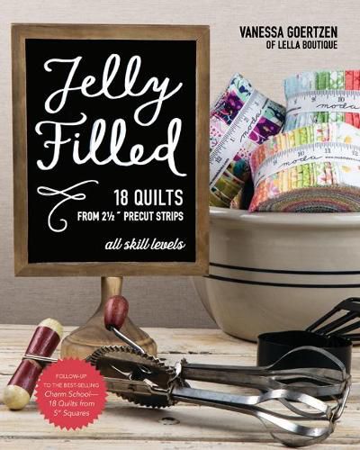 Cover image for Jelly Filled: 18 Quilts from 2 1/2'' Strips: All Skill Levels